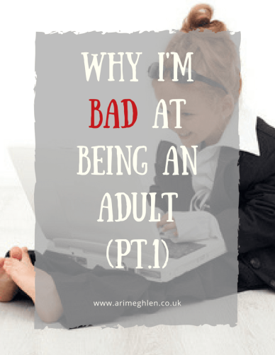 Banner-why-im-bad-at-being-an-adult-pt1-cp1