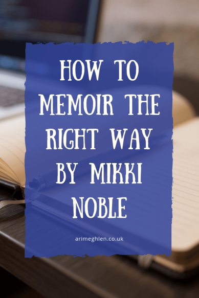 How to Memoir the right way by author Mikki Noble