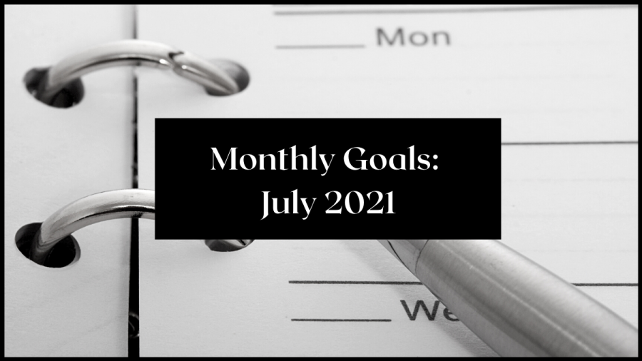 Monthly Goals: july 2021